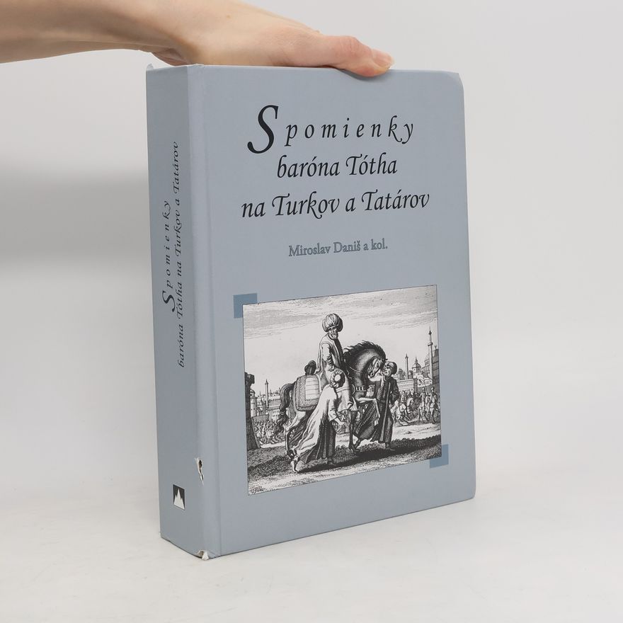 Miroslav Daniš Spomienky baróna Tótha na Turkov a Tatárov