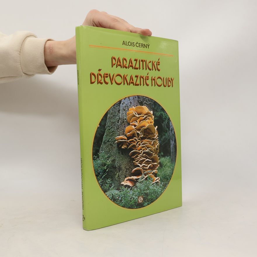 Alois Černý Parazitické dřevokazné houby