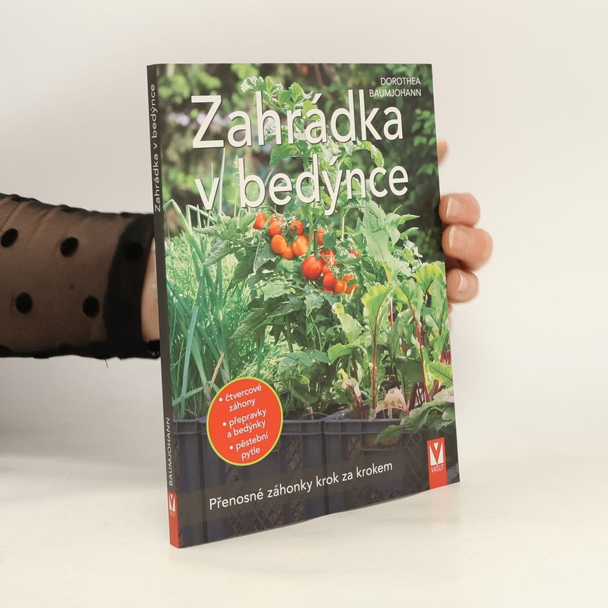 Dorothea Baumjohann Zahrádka v bedýnce - Přenosné záhonky krok za krokem