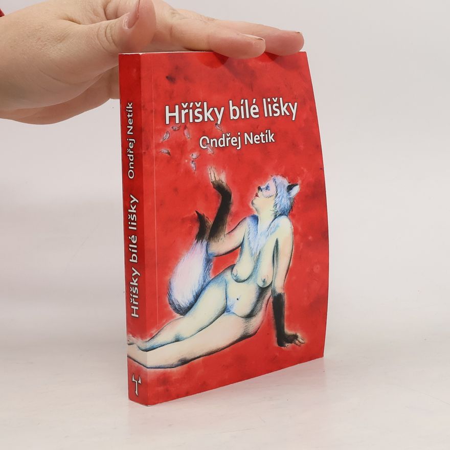 Ondřej Netík Hříšky bílé lišky
