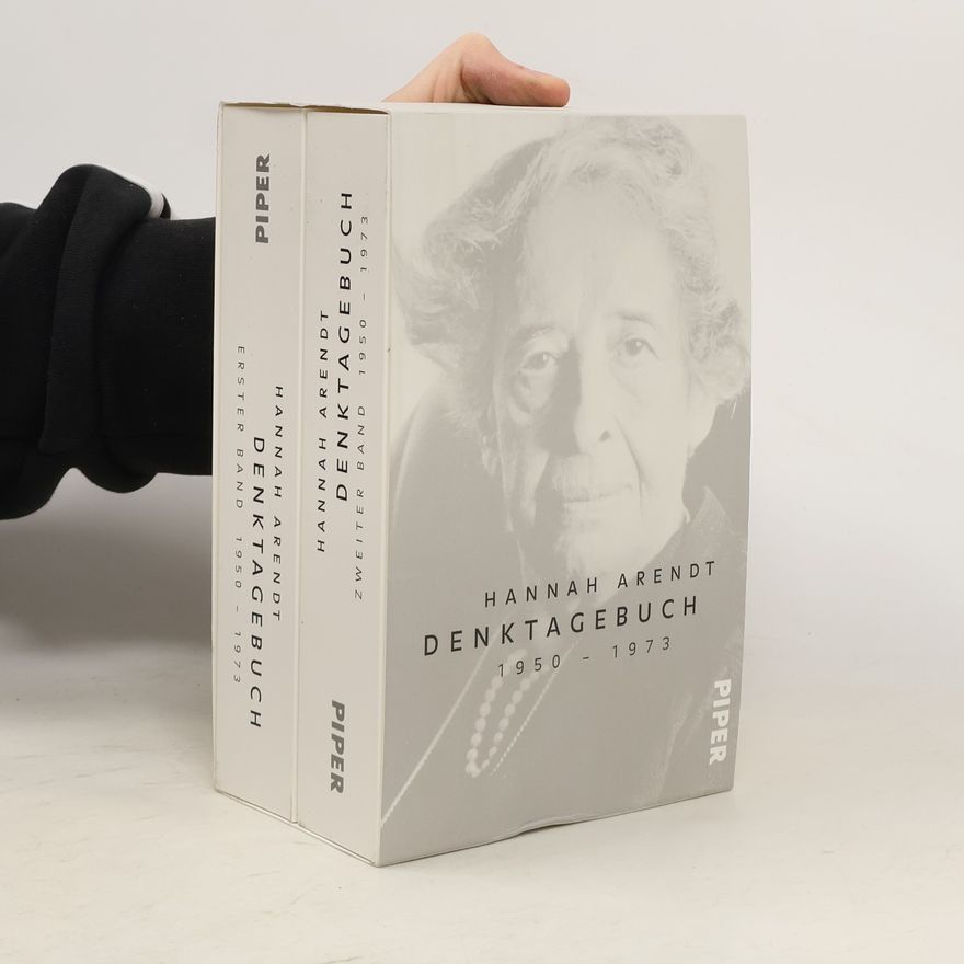 Hannah Arendt Denktagebuch. Erster und Zweiter Band