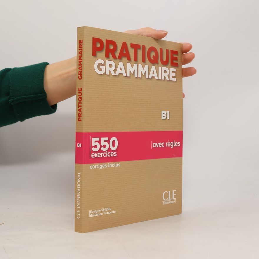 Évelyne Siréjols Pratique grammaire B1 550 exercices avec regles