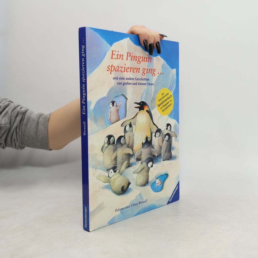 Paloma Wensell Ein Pinguin spazieren ging ... und viele andere Geschichten von großen und kleinen Tieren