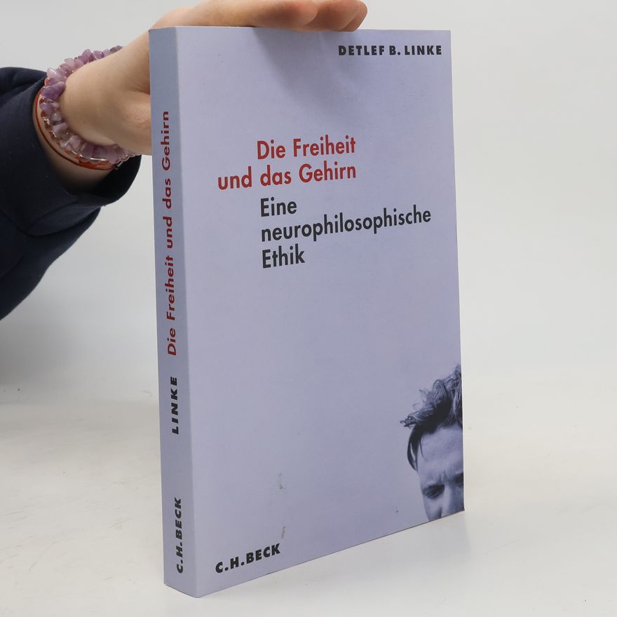 Detlef B. Linke Die Freiheit und das Gehirn