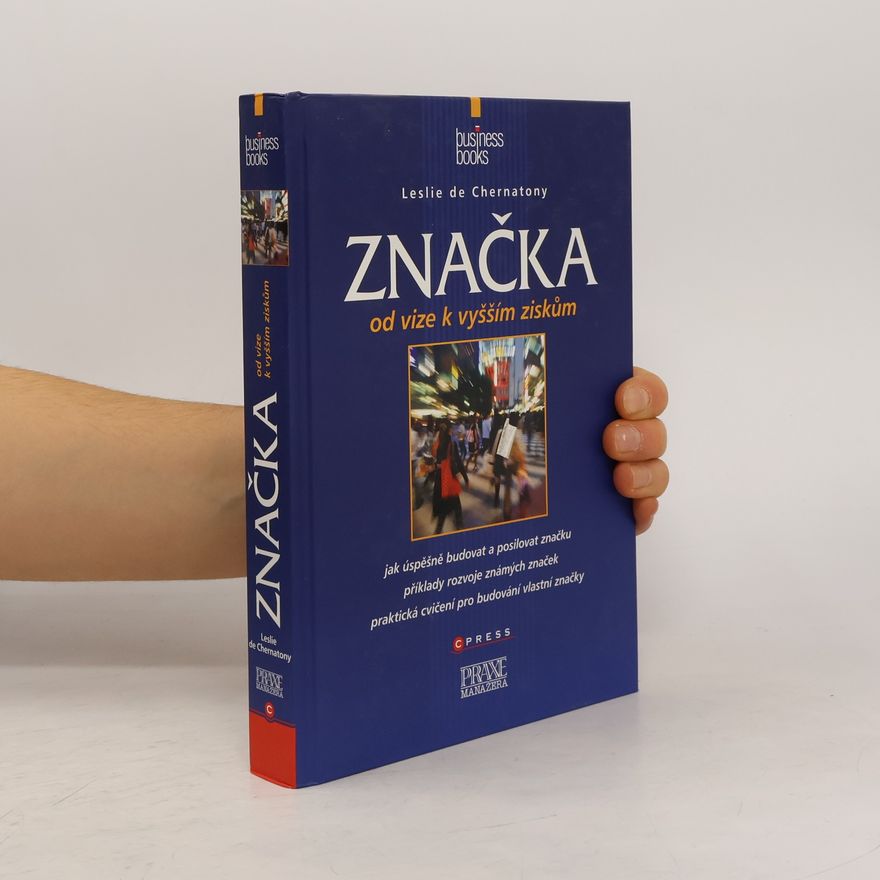 Leslie de Chernatony Značka - od vize k vyšším ziskům