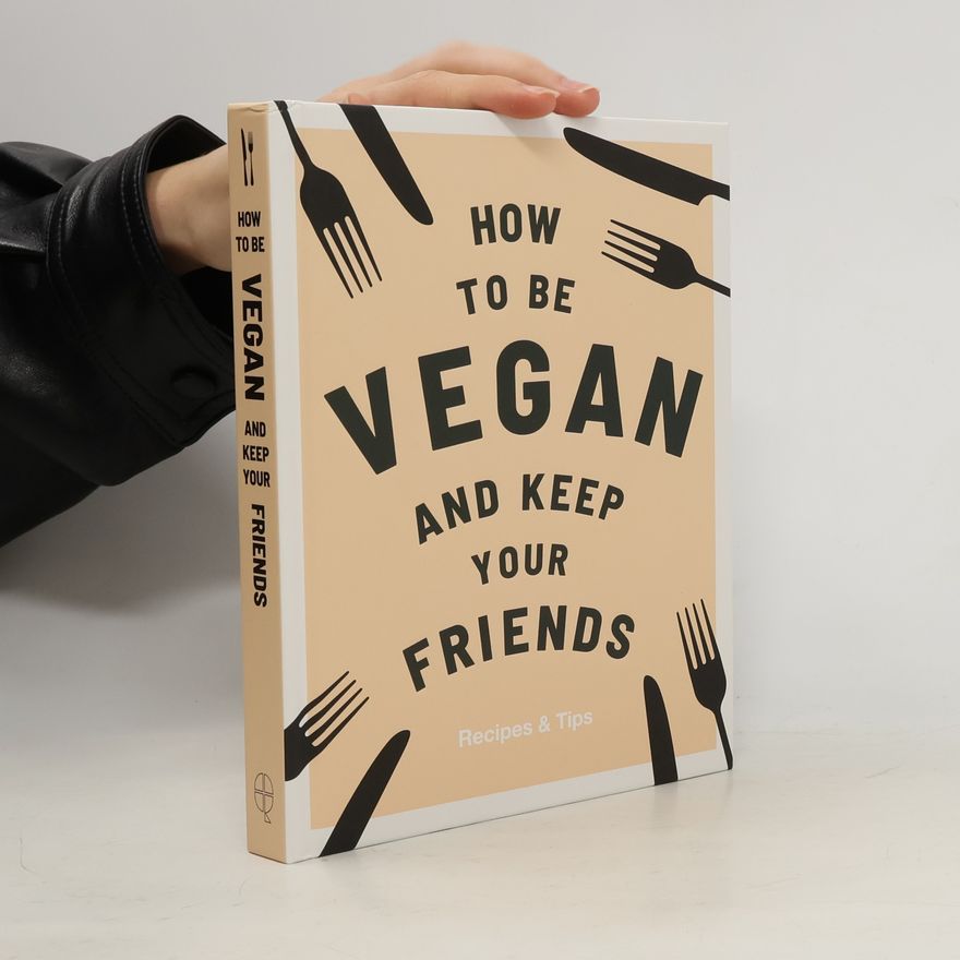 Annie Nichols How to be Vegan and Keep Your Friends
