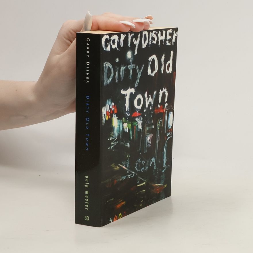 Garry Disher Dirty old town