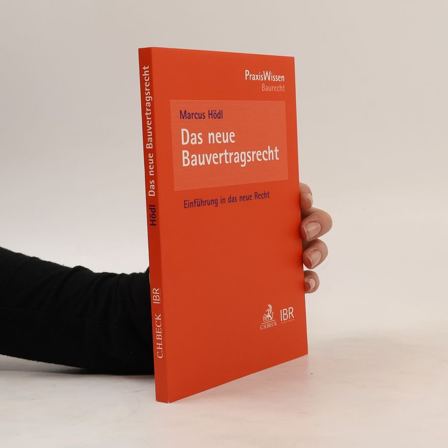 Marcus Hödl PraxisWissen Baurecht: Das neue Bauvertragsrecht