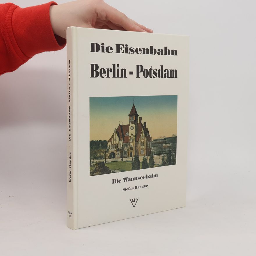 Stefan Handke Die Eisenbahn Berlin-Potsdam