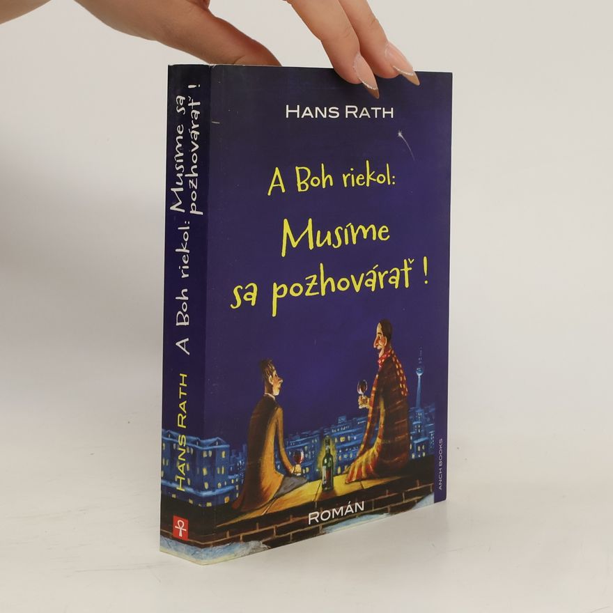 Hans Rath A Boh riekol: Musíme sa pozhovárať!