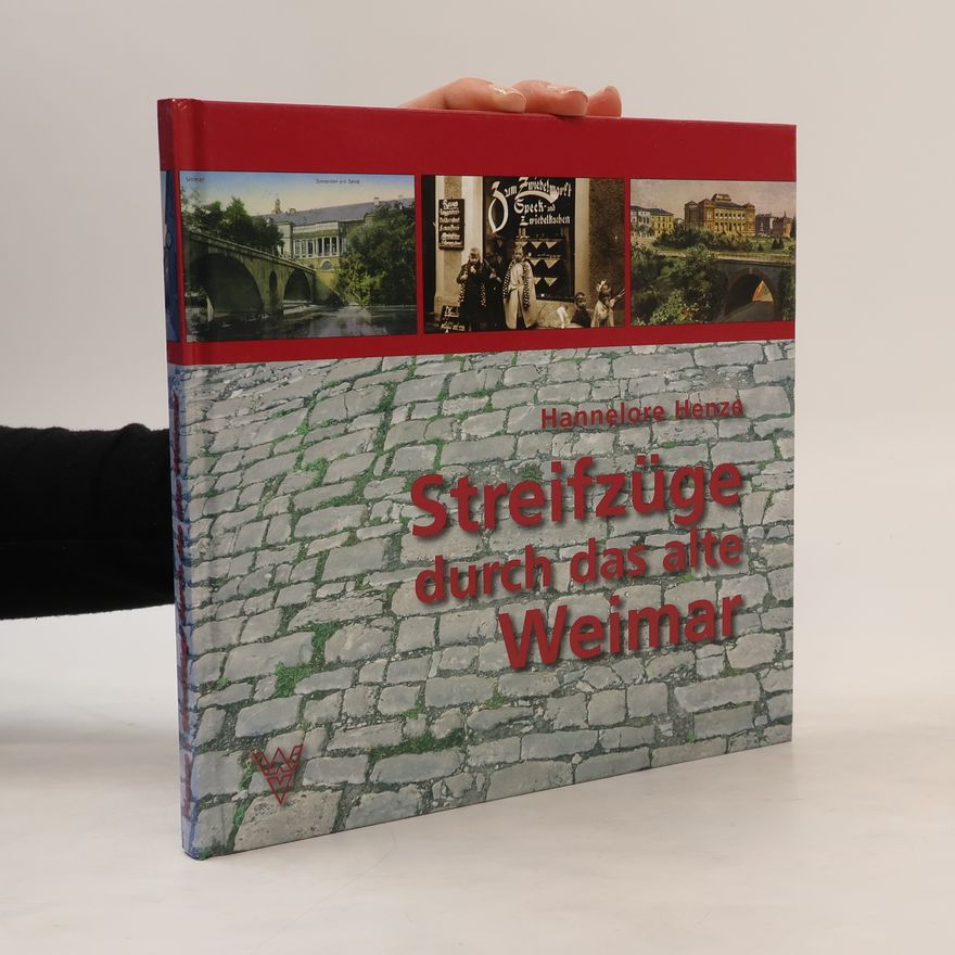 Hannelore Henze Streifzüge durch das alte Weimar