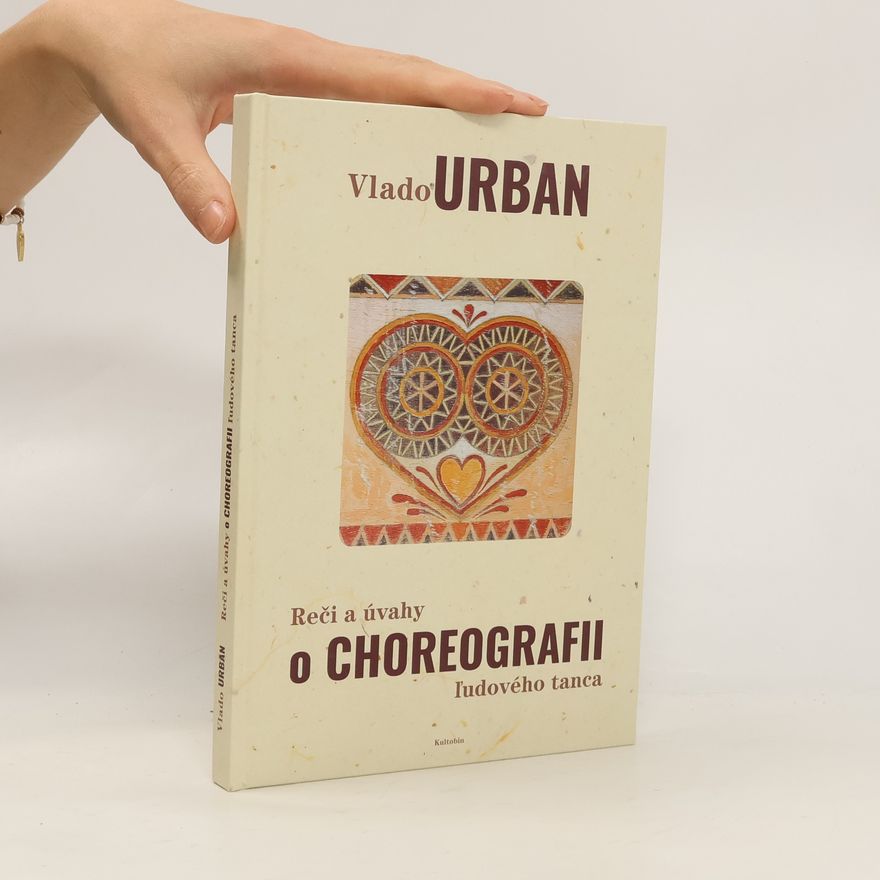Vladimír Urban Reči a úvahy o choreografii ľudového tanca