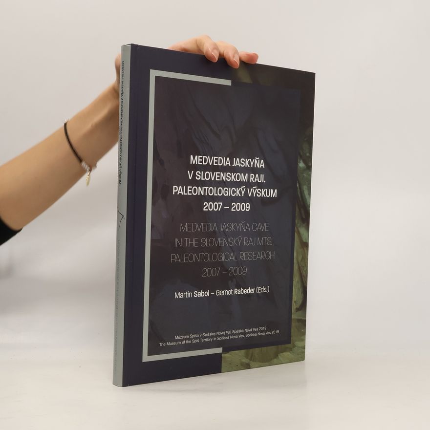 Gernot Rabeder Medvedia jaskyňa v Slovenskom raji. Paleontologický výskum 2007-2009.