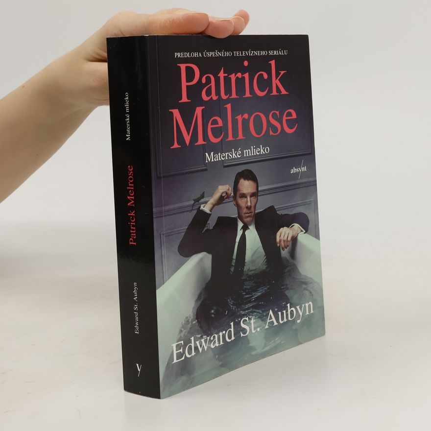 Edward St Aubyn Patrick Melrose: Materské mlieko
