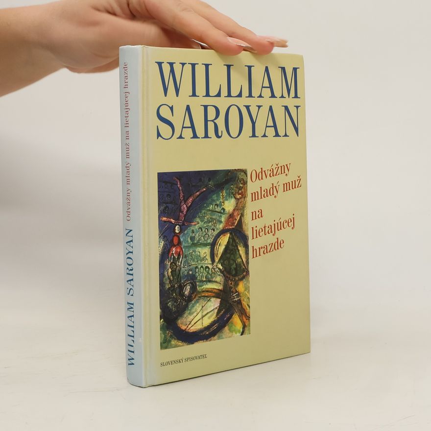 William Saroyan Odvážny mladý muž na lietajúcej hrazde