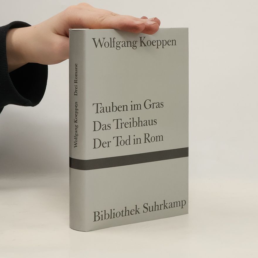 Wolfgang Koeppen Tauben im Gras. Das Treibhaus. Der Tod in Rom