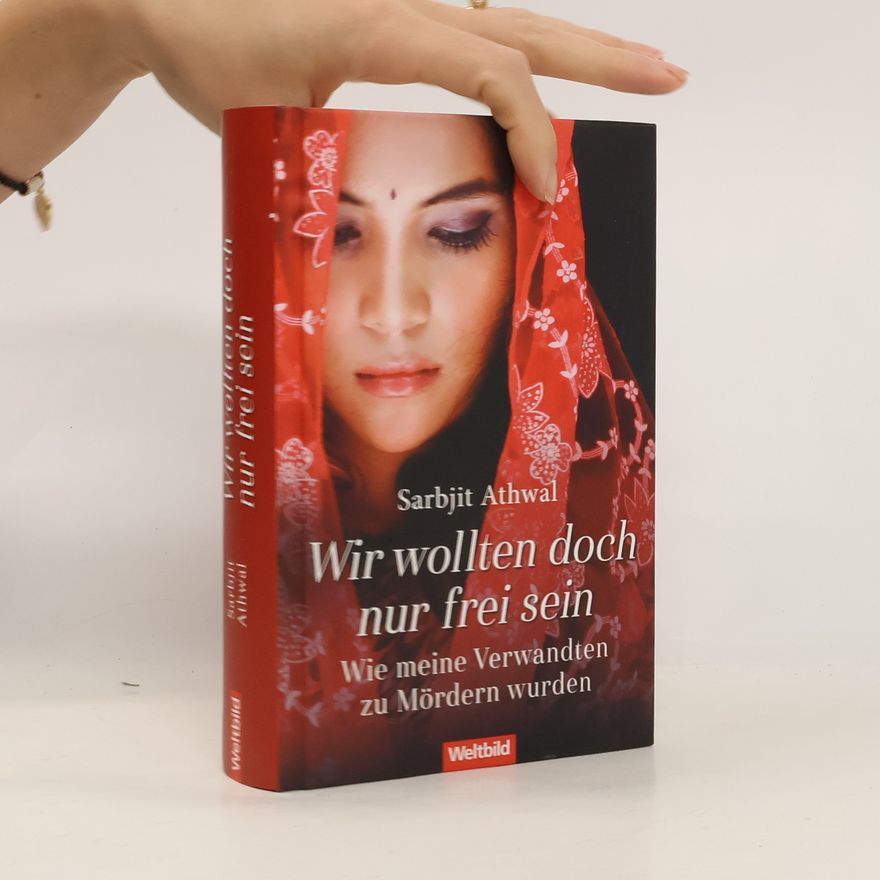 Sarbjit Kaur Athwal Wir wollten doch nur frei sein