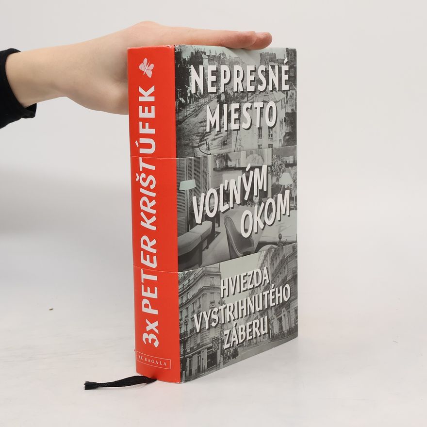 Peter Krištúfek Nepresné miesto / Voľným okom / Hviezda vystrihnutého záberu