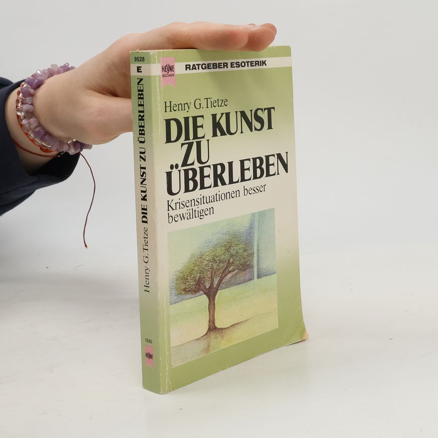 Henry G. Tietze Die Kunst zu überleben
