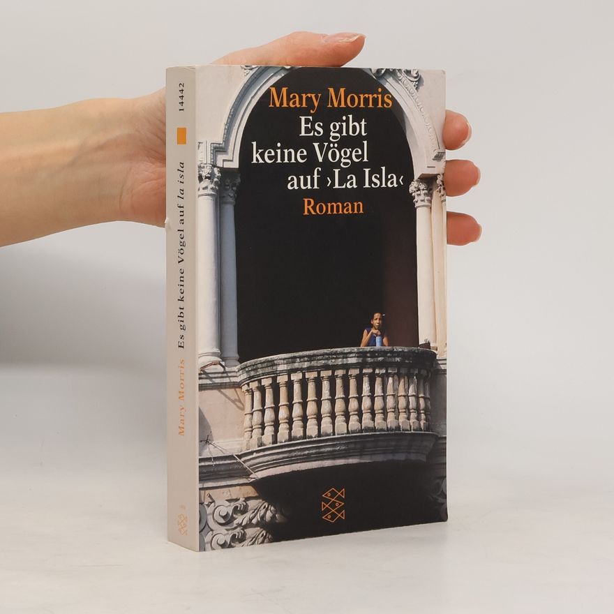 Mary Morris Es gibt keine Vögel auf "La Isla"