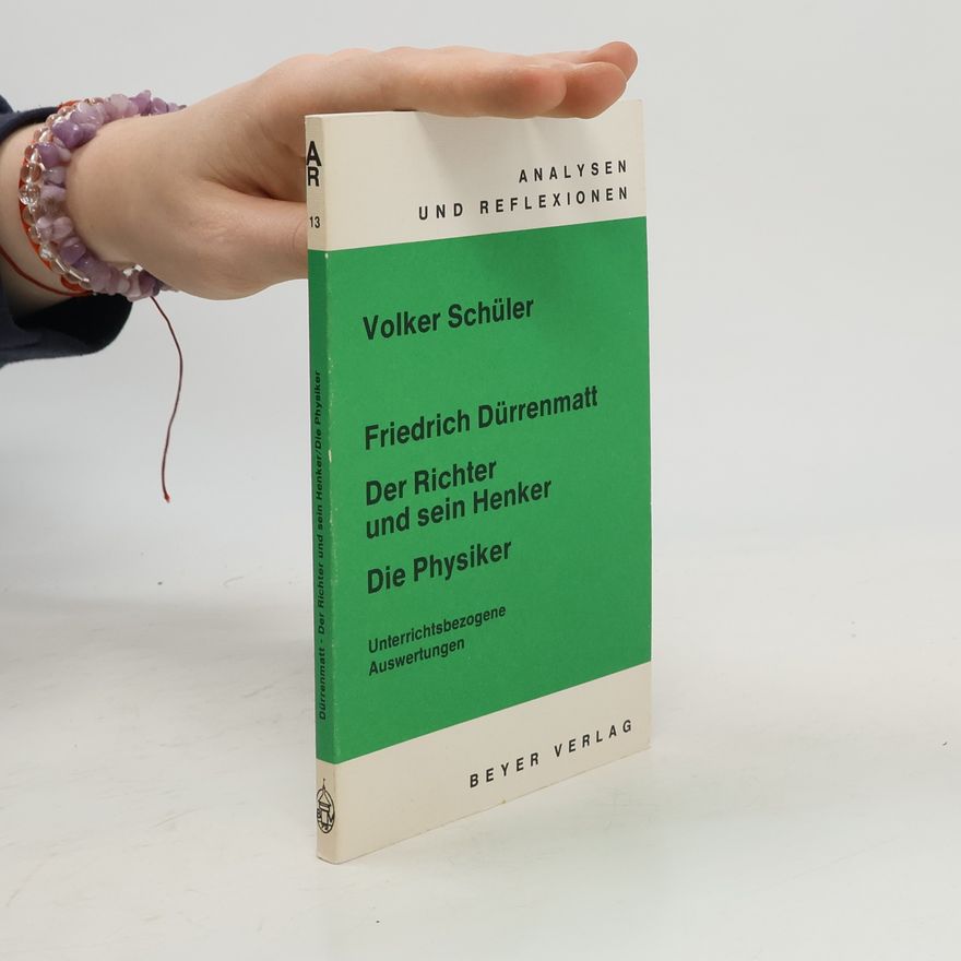 Volker H. W. Schüler Friedrich Dürrenmatt. Der Richter und sein Henker. Die Physiker