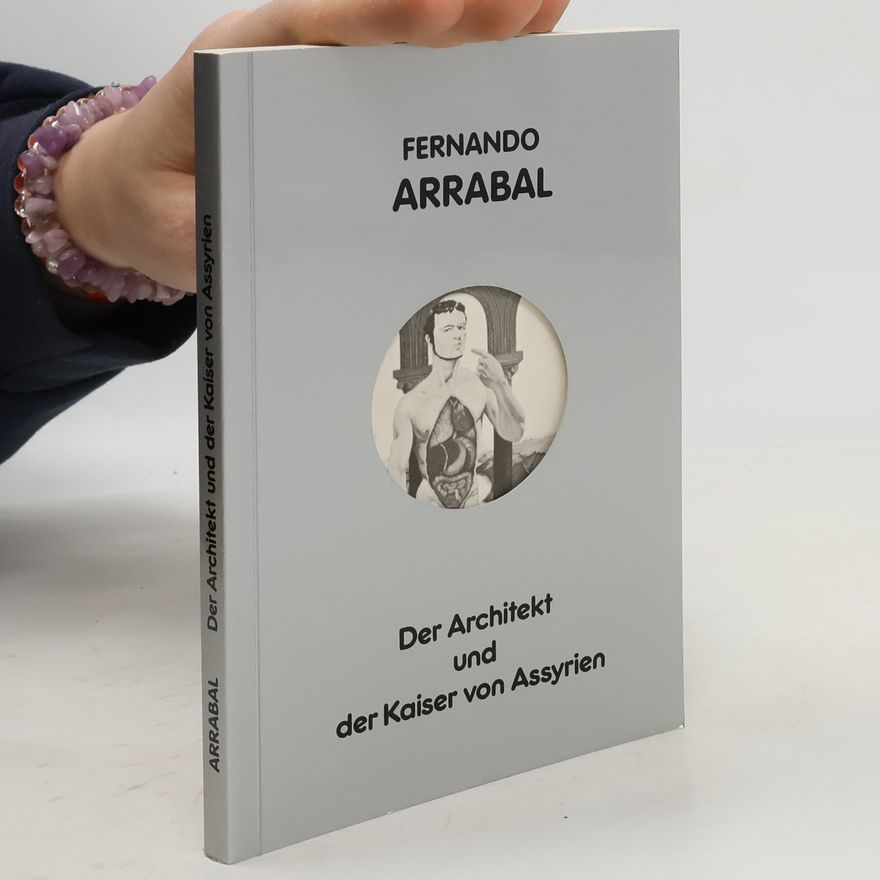 Fernando Arrabal Der Architekt und der Kaiser von Assyrien