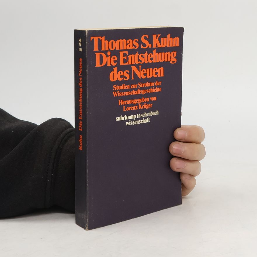 Thomas Kuhn Die Entstehung des Neuen