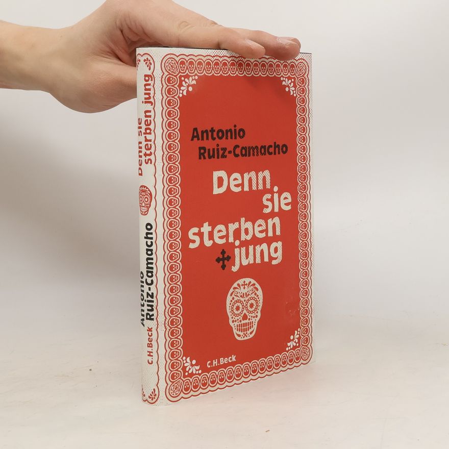 Antonio Ruiz Camacho Denn sie sterben jung