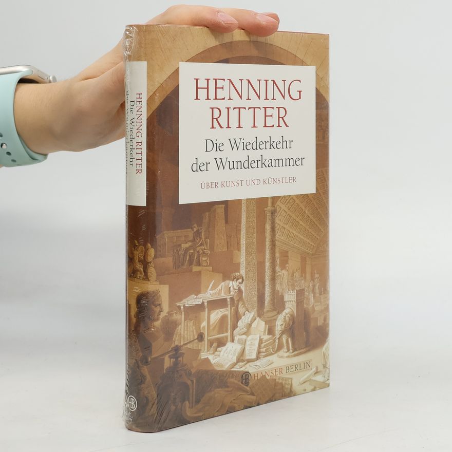 Henning Ritter Die Wiederkehr der Wunderkammer