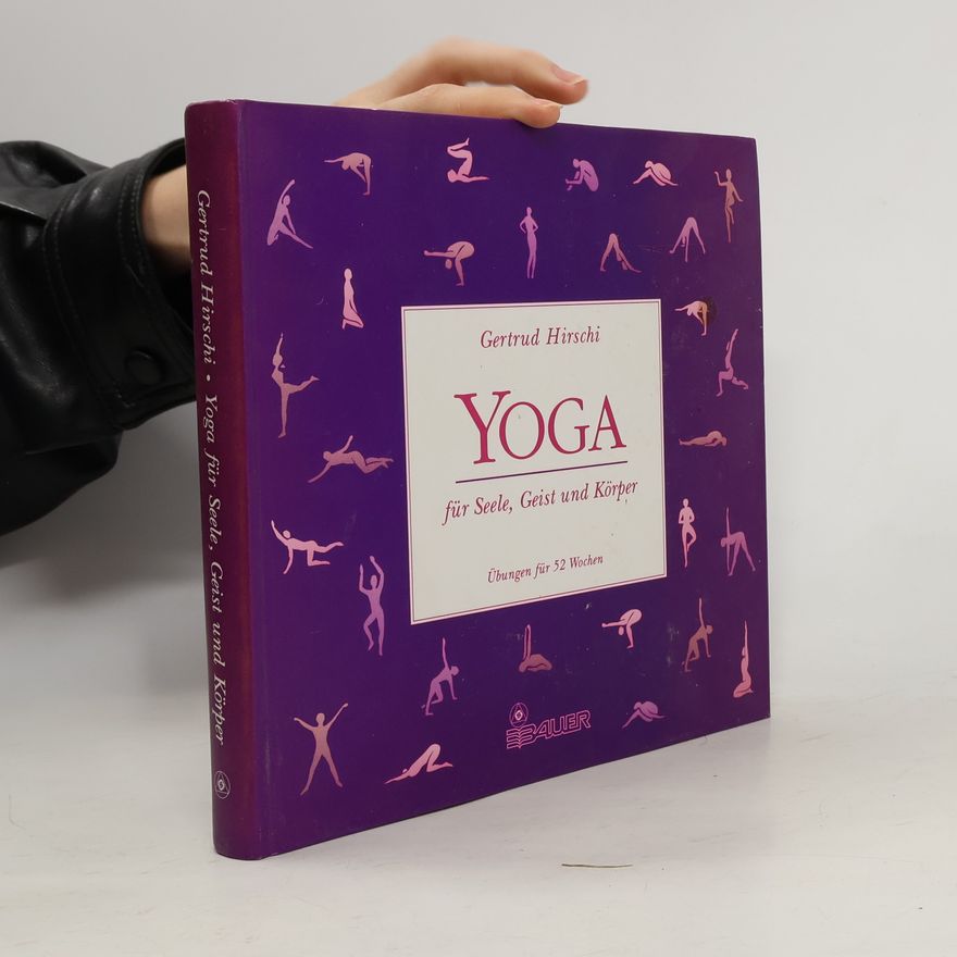 Gertrud Hirschi Yoga für Seele, Geist und Körper