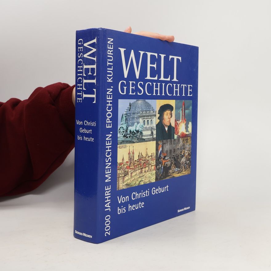 Various authors Weltgeschichte. Von Christi Geburt bis heute