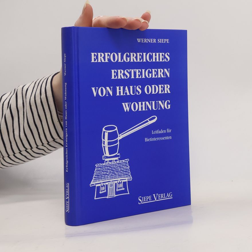 Werner Siepe Erfolgreiches Ersteigern von Haus oder Wohnung