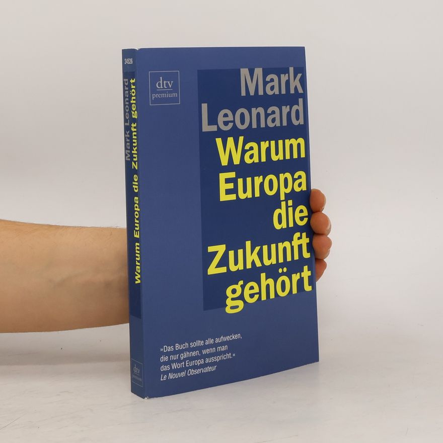 Mark Leonard Warum Europa die Zukunft gehört