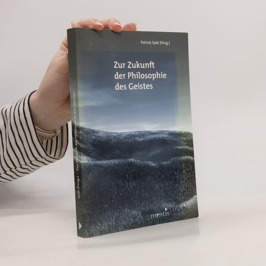Patrick Spät Zur Zukunft der Philosophie des Geistes