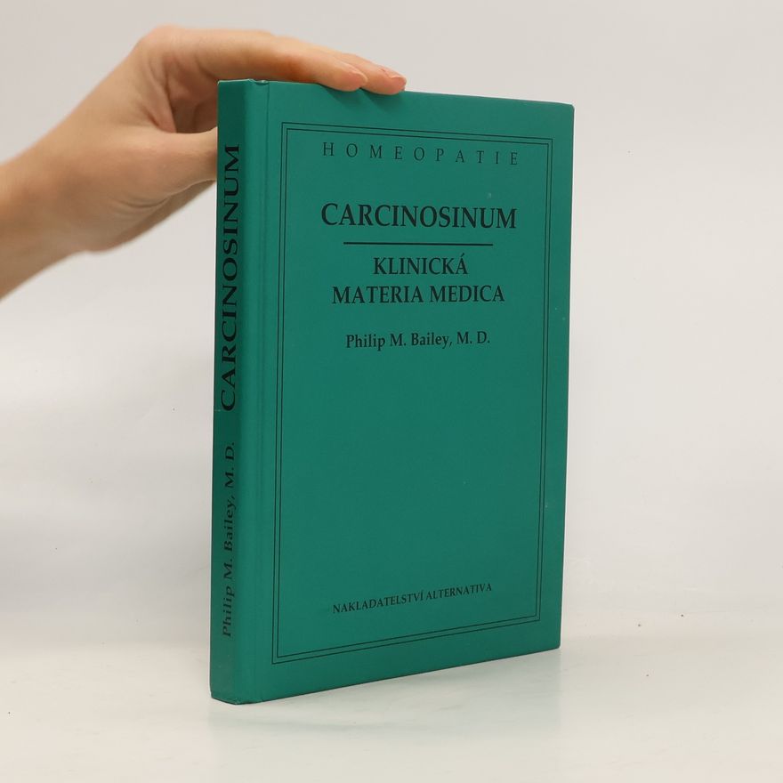 Philip M. Bailey Homeopatie. Carcinosinum. Klinická materia medica