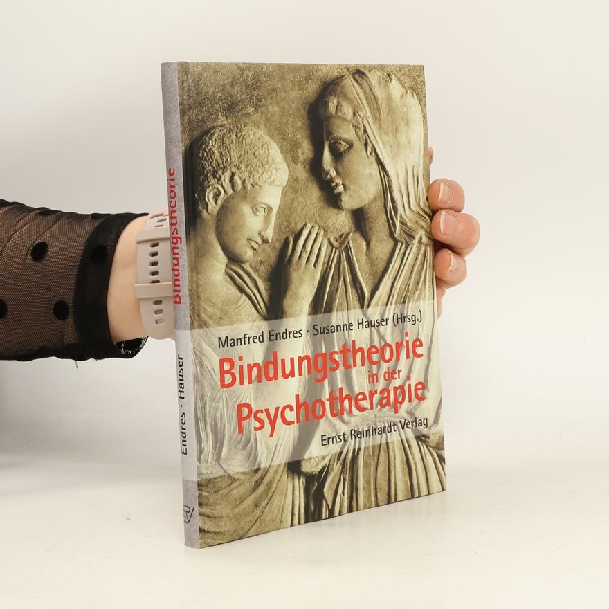 Manfred Endres Bindungstheorie in der Psychotherapie