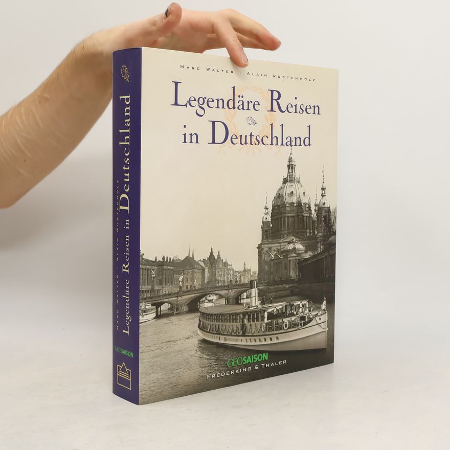 Alain Rustenholz Legendäre Reisen in Deutschland