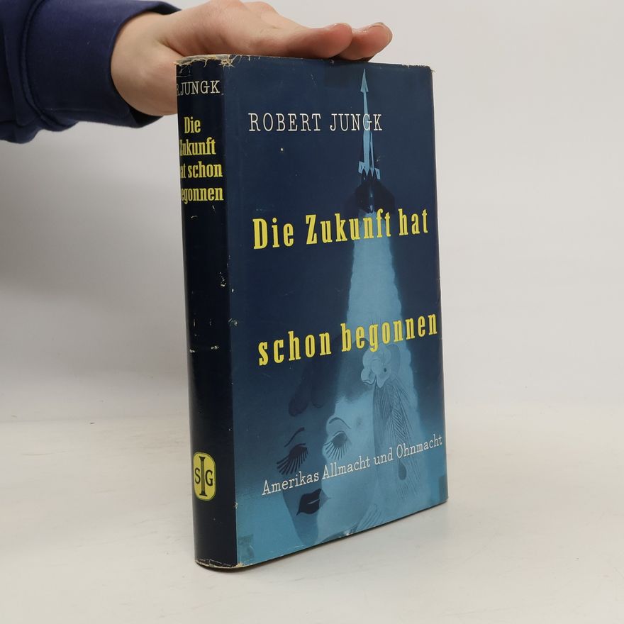 Robert Jungk Die Zukunft hat schon begonnen