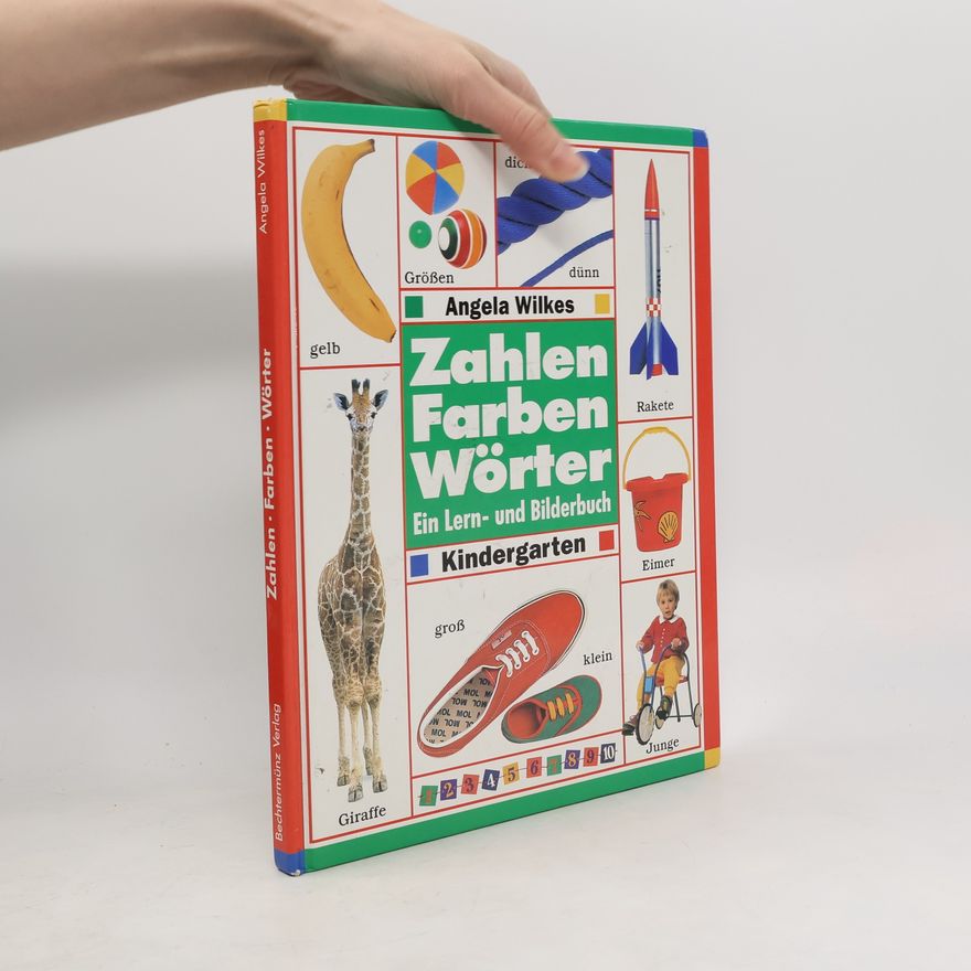 Angela Wilkes Zahlen, Farben, Wörter. Ein Lern- und Bilderbuch.