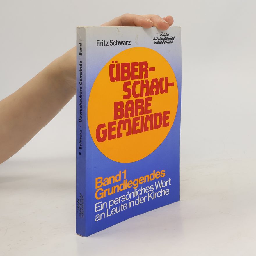 Fritz Schwarz Überschaubare Gemeinde. Band 1