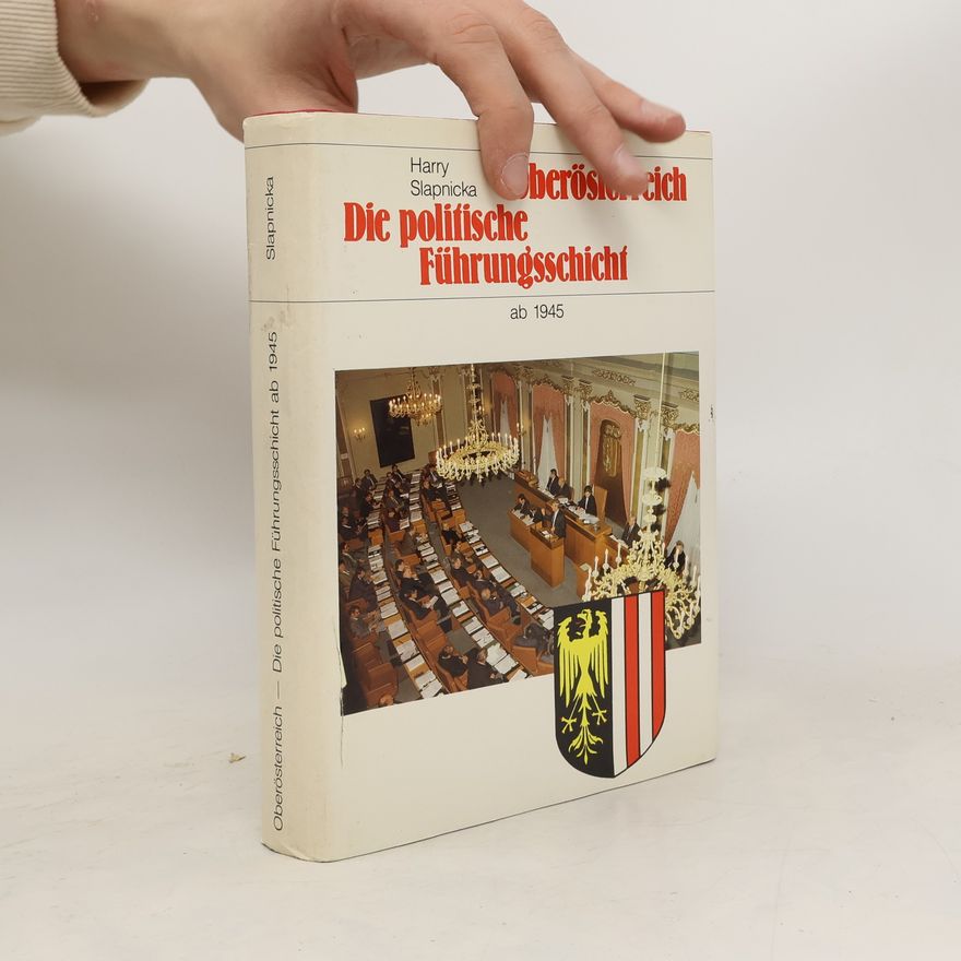 Harry Slapnicka Oberösterreich - die politische Führungsschicht