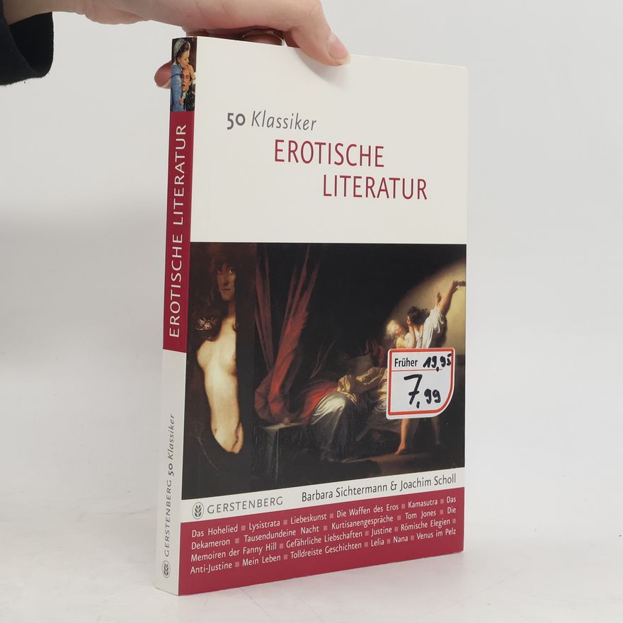 Barbara Sichtermann 50 Klassiker - Erotische Literatur. Sinnliche Zeilen über die Liebeskunst