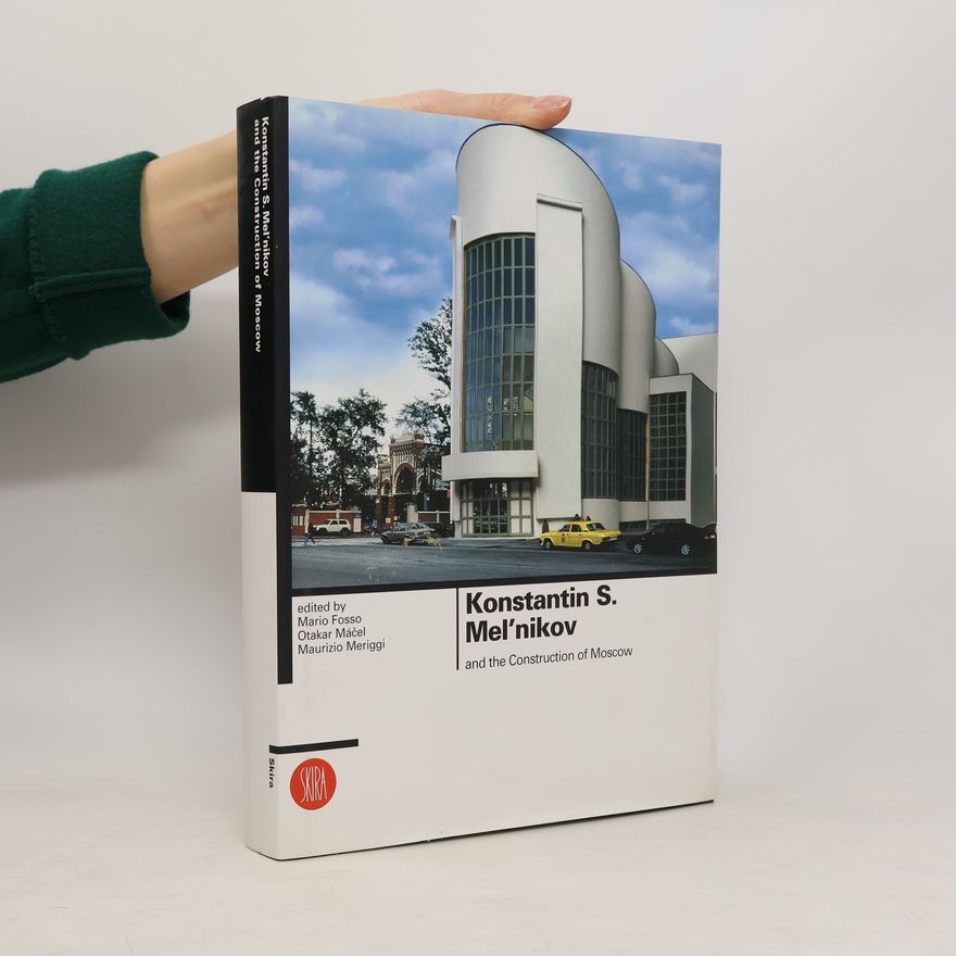 Maurizio Meriggi Konstantin S. Melnikov and the Construction of Moscow