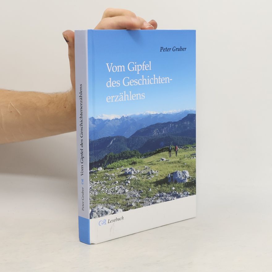 Peter Gruber Vom Gipfel des Geschichtenerzählens