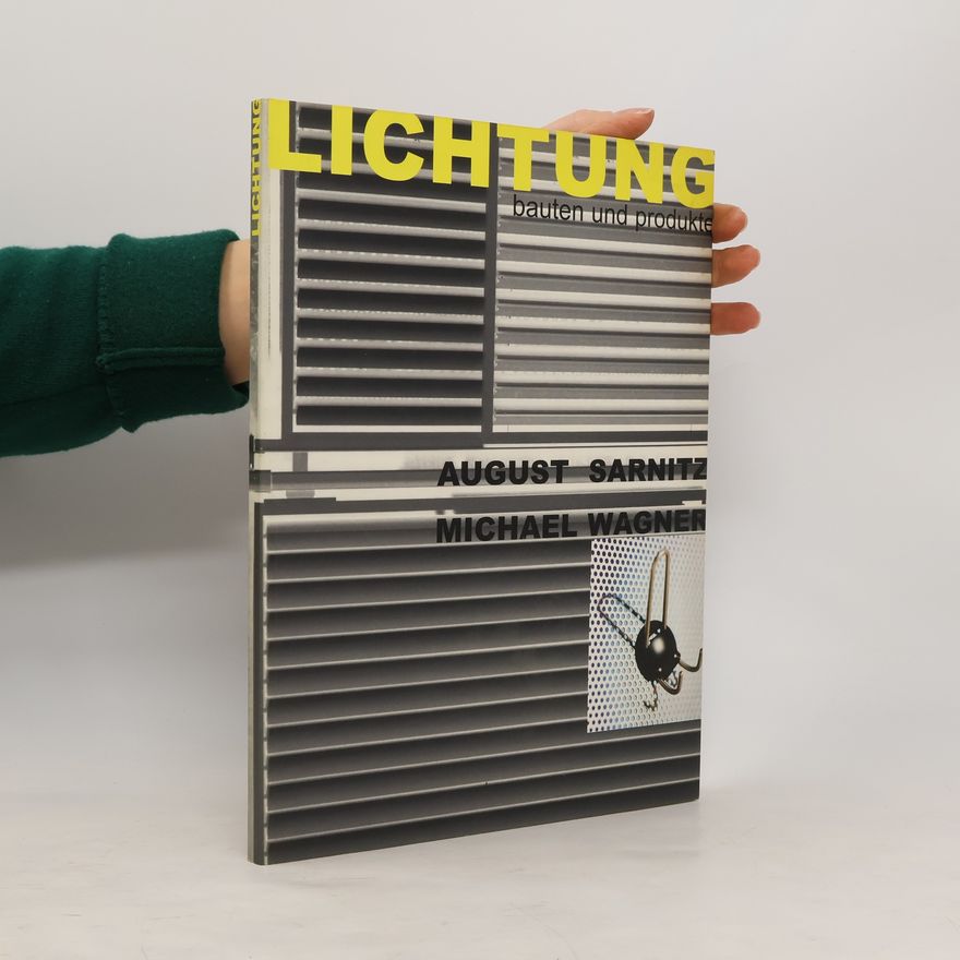 Kenneth Frampton Lichtung. August Sarnitz, Michael Wagner. Bauten und Produkte