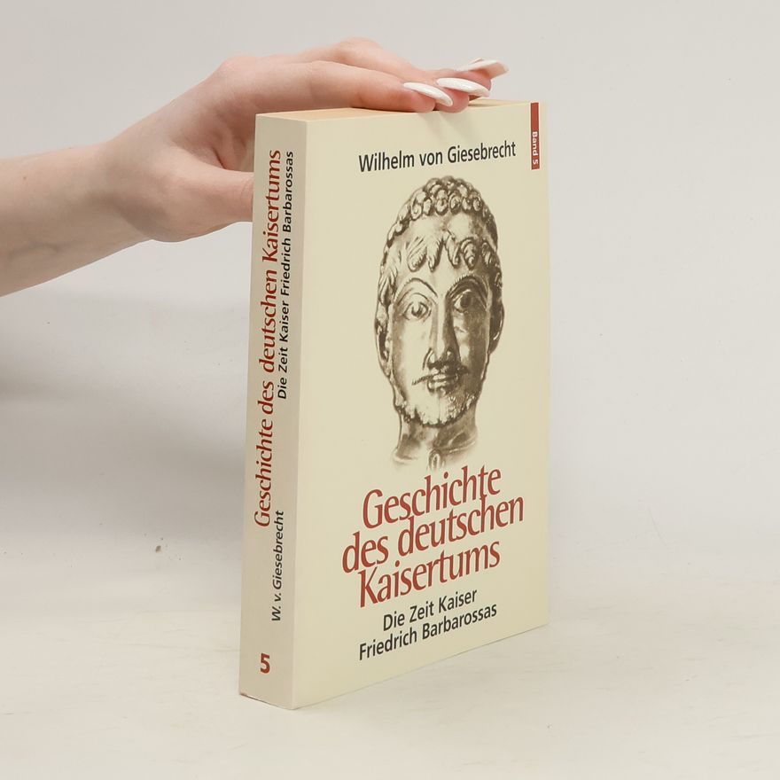 Wilhelm von Giesebrecht Geschichte des Deutschen Kaisertums 5