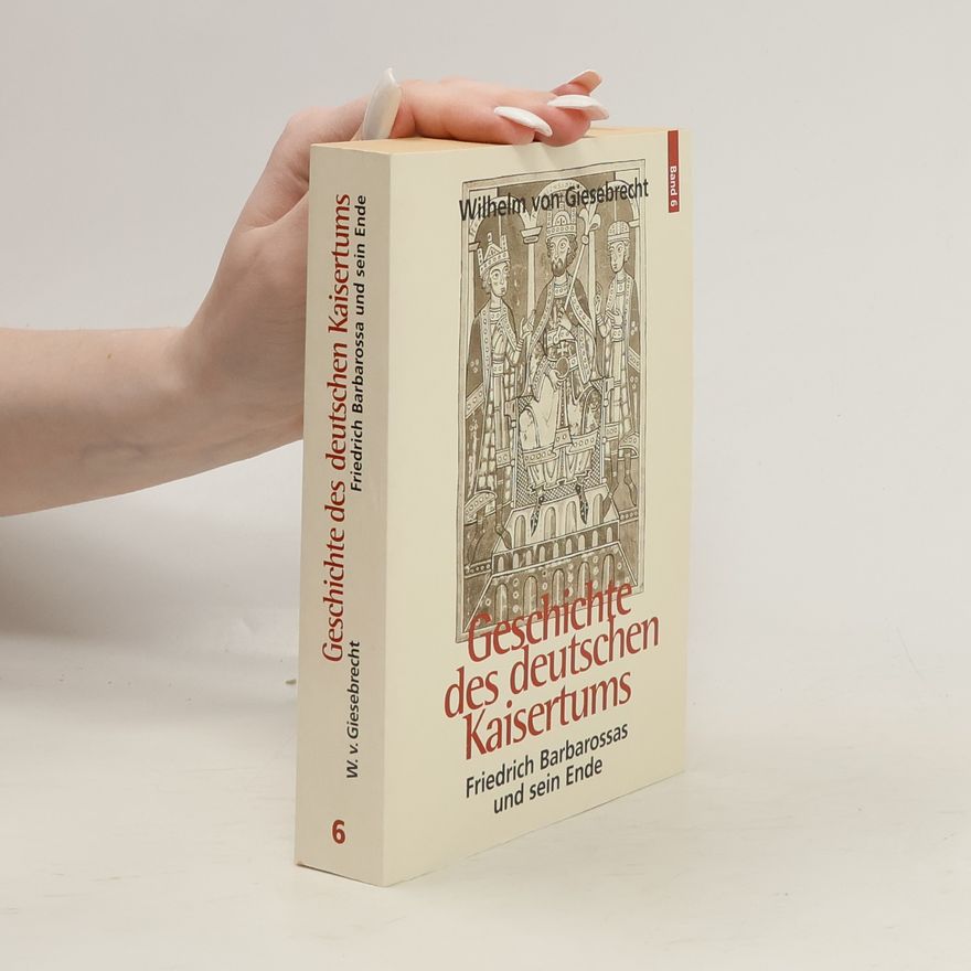 Wilhelm von Giesebrecht Geschichte des deutschen Kaisertums 6