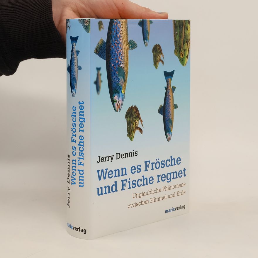 Jerry Dennis Wenn es Frösche und Fische regnet