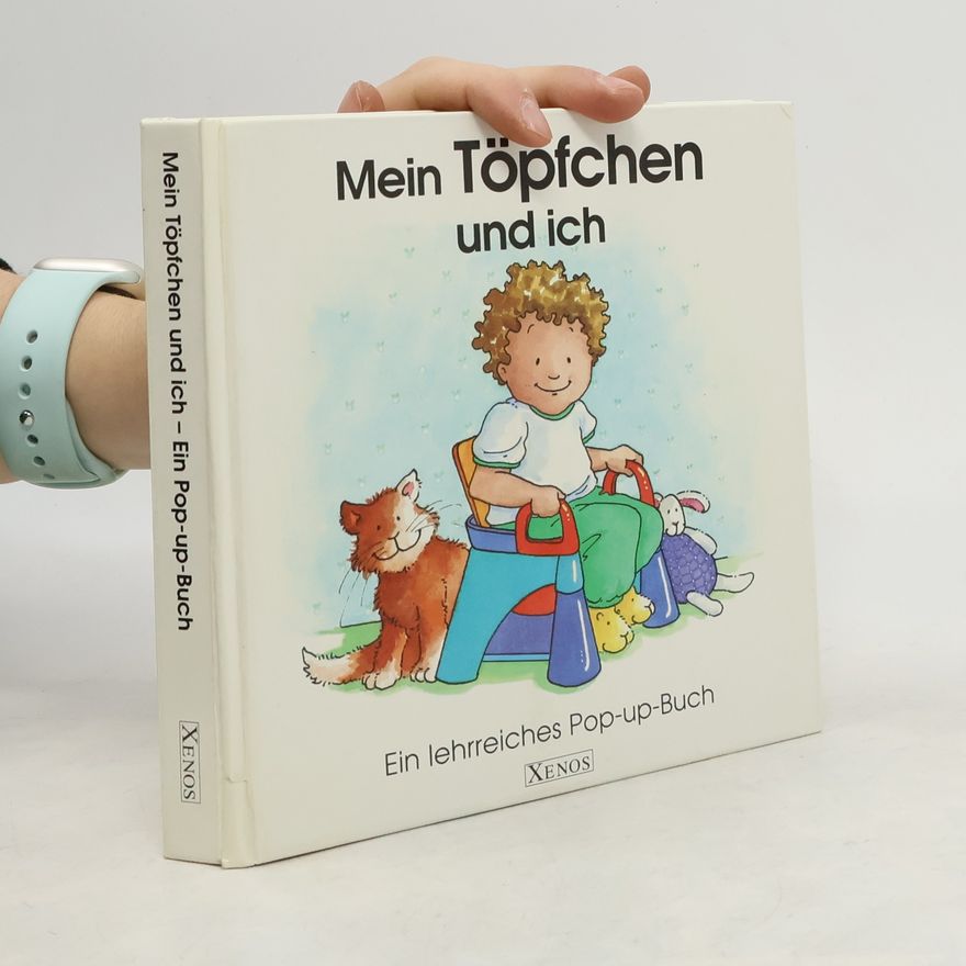 Various authors Mein Töpfchen und ich. Ein lehrreiches Pop-up-Buch.