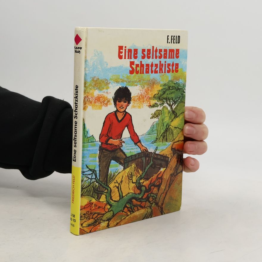 Friedrich Feld Eine seltsame Schatzkiste